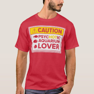 Aquarium Hot Aquarium Lover Caution Fishkeeping 2 T-Shirt