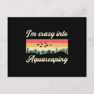 Aquarium I'm Crazy Into Aquascaping Fish Aquarist Postcard