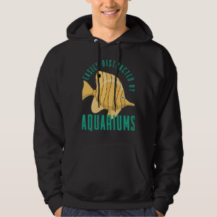 Aquarium Owner Easily Distracted By Aquariums Fish Hoodie