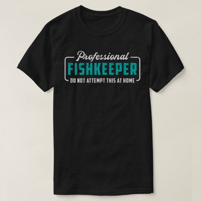 Aquarium Professional Fishkeeper Funny Aquarist T-Shirt (Design Front)