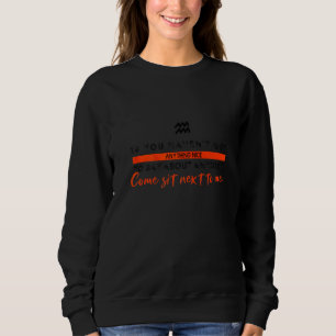 Aquarius Zodiac Sign Aquarius Astrology Quote 1 Sweatshirt