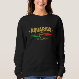 Aquarius Zodiac Sign - Aquarius Birthday Woman Sweatshirt
