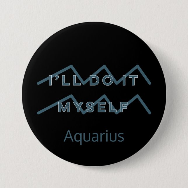 Aquarius Zodiac Sign Fun Quote Blue Text Birthday 7.5 Cm Round Badge (Front)