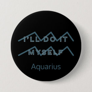 Aquarius Zodiac Sign Fun Quote Blue Text Birthday 7.5 Cm Round Badge