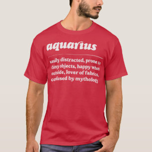 Aquarius ZodiacHumorous Gift Design T-Shirt