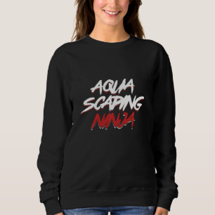 Aquascaper Aquarist Fish Keeper Aquarium Aquascapi Sweatshirt