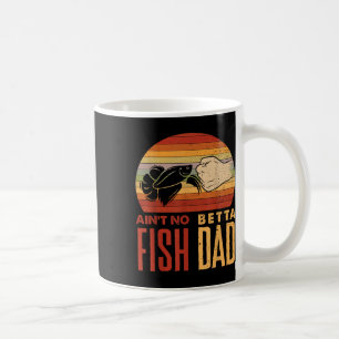Aquascaping Aquarium Aint No Betta Fish Dad Betta Coffee Mug