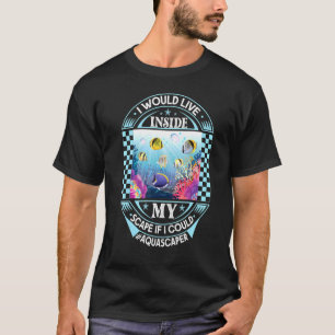 Aquascaping Aquarium Fishkeeping 3 T-Shirt