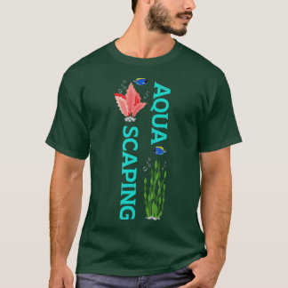 Aquascaping Funny Fishkeeping Aquarist Aquarium  T-Shirt