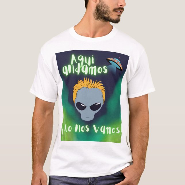 Aqui andamos y no nos vamos aliens T-Shirt (Front)