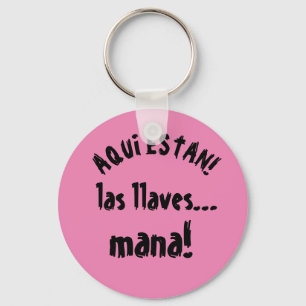 aqui estan las llaves mana! key ring