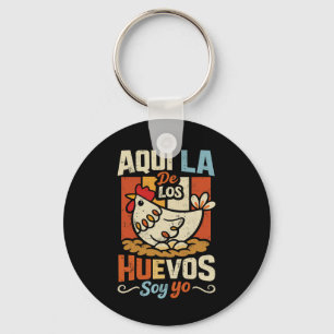 Aquí La De Los Huevos Soy Yo Funny Spanish Chicken Key Ring