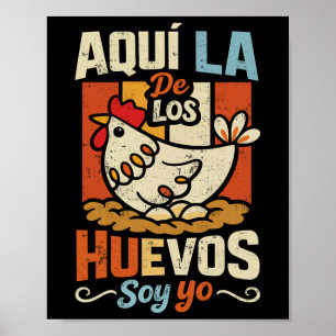 Aquí La De Los Huevos Soy Yo Funny Spanish Chicken Poster