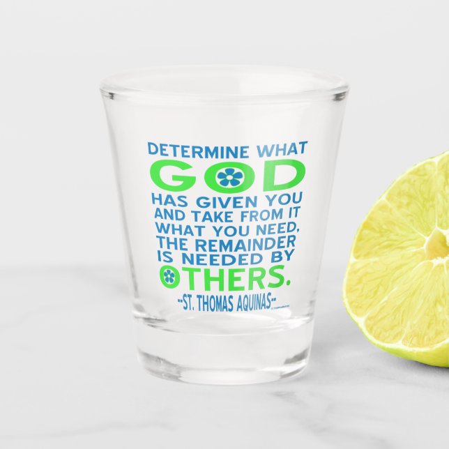 Aquinas Quote God Given Others Need Multicolor Shot Glass (Front)