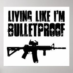 ar15 : living like i'm bulletproof poster