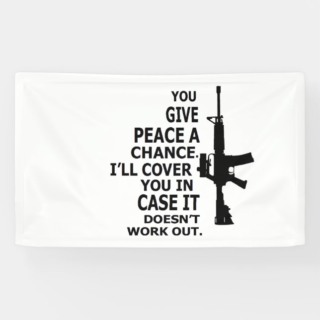 AR15, M16, 2nd Amendment-GIVE PEACE A CHANCE  Banner (Horizontal)