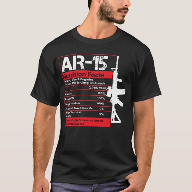 AR-15 Nutrition Facts Gun Rifle Gun Guy Gift AR15 T-Shirt (Front)