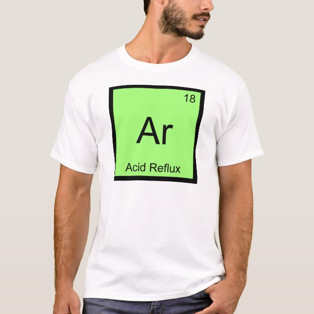 Ar - Acid Reflux Funny Chemistry Element Symbol T T-Shirt (Front)