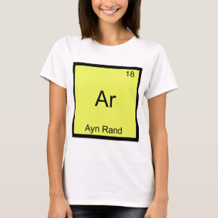 Ar - Ayn Rand Funny Chemistry Element Symbol Tee