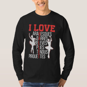 Arabesques Barres Releves Plies Tendus Pirouettes T-Shirt
