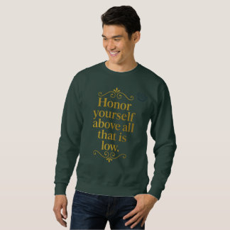Arabic Wisdom-Honour Yourself Above All That is Lo Sweatshirt