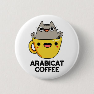 Arabicat Coffee Funny Arabica Cat Pun  6 Cm Round Badge