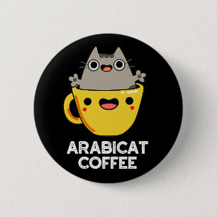 Arabicat Coffee Funny Arabica Cat Pun Dark BG 6 Cm Round Badge