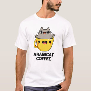 Arabicat Coffee Funny Arabica Cat Pun T-Shirt