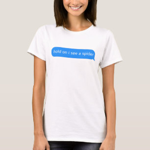 Arachnologist hold on I see a spider T-Shirt