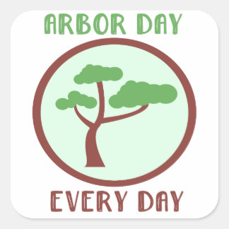 Arbor Day Every Day Square Stickers
