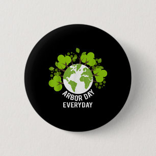 Arbor Day Everyday Earth Planet Anniversary Men Wo 6 Cm Round Badge