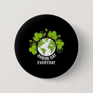 Arbor Day Everyday Earth Planet Anniversary Men Wo 6 Cm Round Badge
