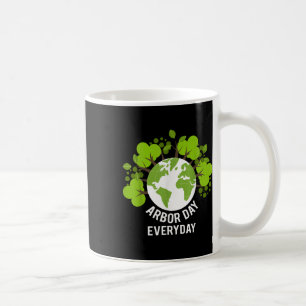 Arbor Day Everyday Earth Planet Anniversary Men Wo Coffee Mug