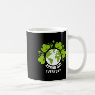 Arbor Day Everyday Earth Planet Anniversary Men Wo Coffee Mug