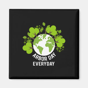 Arbor Day Everyday Earth Planet Anniversary Men Wo Magnet