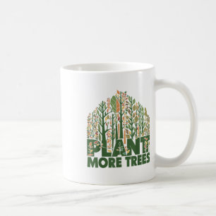 Arbor Day Plant More Trees Arbor Day Earth Day Tre Coffee Mug