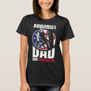 Arborist Dad And American Father s Day USA T-Shirt