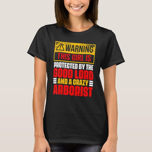 Arborist Dad Warning Sign for Lumberjack Woodworke T-Shirt (Front)