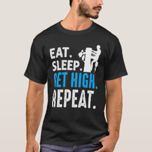 Arborist Eat Sleep Get High Repeat Lumberjacks T-Shirt