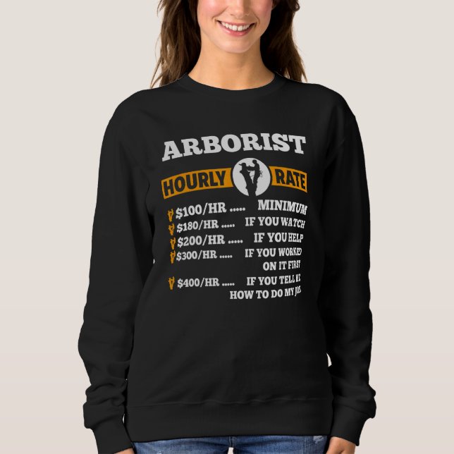 Arborist Hourly Rate  100hr Minimum Tree Climber Sweatshirt (Front)
