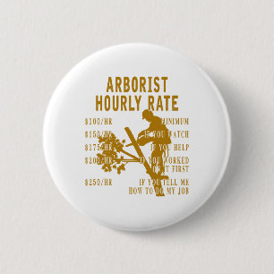 Arborist Hourly Rate Funny Tree Climbing Logger Gi 6 Cm Round Badge
