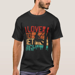Arborist I Love To Get High Tree Climber T-Shirt
