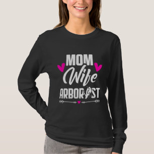 Arborist Mom Wife Tree Surgeon Arboriculturist T-Shirt