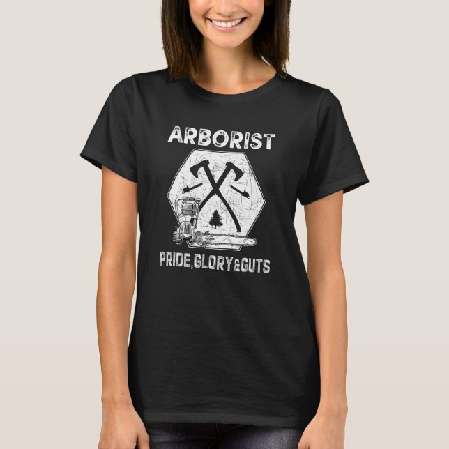 Arborist Tree Logger Lumberjack Pride Glory And Gu T-Shirt (Front)