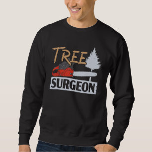Arborist Tree Surgeon Logger Wood Whisperer Woodwo Sweatshirt
