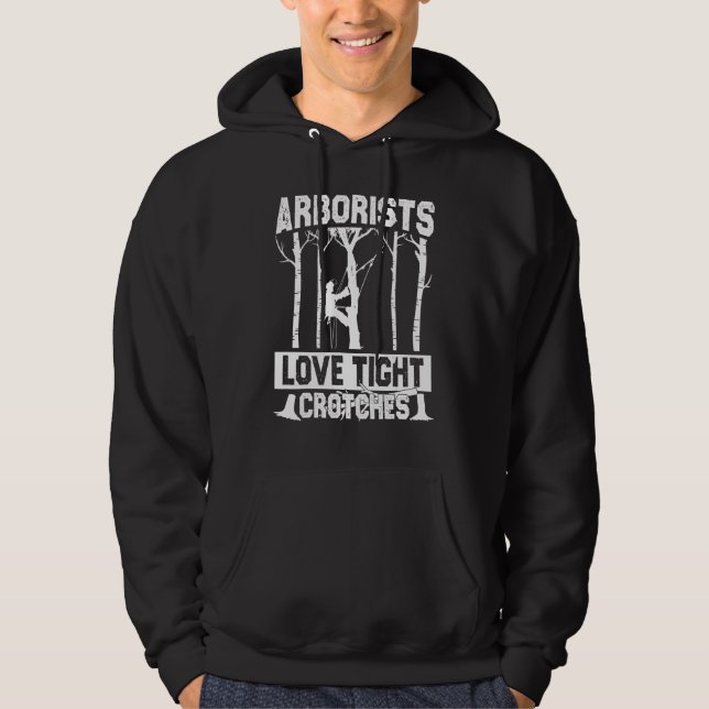 Arborists Love Tight Crotches Lumberjack Logger Tr Hoodie (Front)