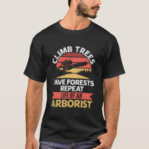 Arborists Woodworking Lumberjack Tree Cutting Clim T-Shirt