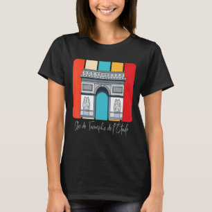 Arc De Triomphe De Lu2019étoile In Paris France Re T-Shirt
