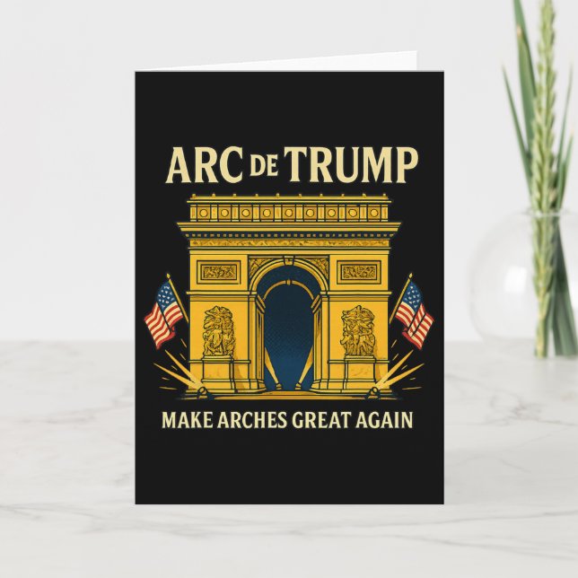 Arc De Trump Make Arches Great Again _1  Card (Front)