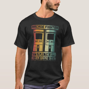 Arcade Fighter Let's Play The Game Never Game Over T-Shirt